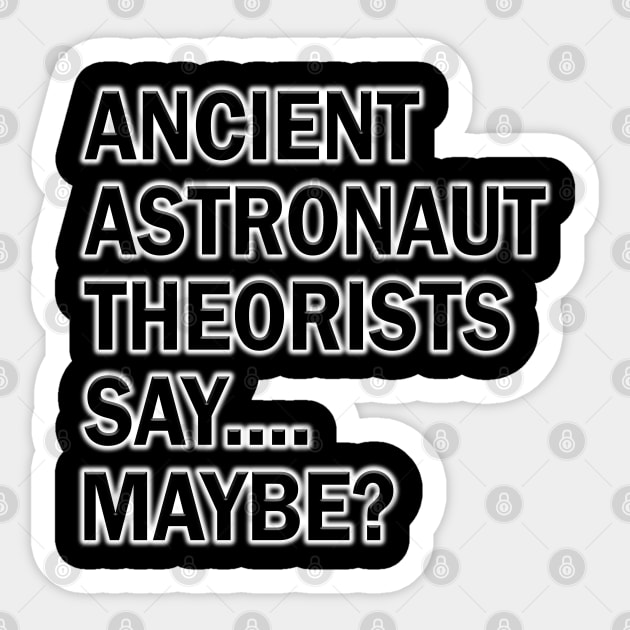 Ancient Astronaut Theorists Sticker by The Science Fictionary